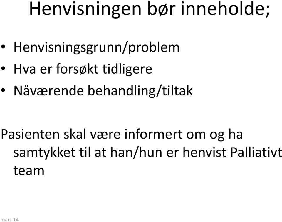 Nåværende behandling/tiltak Pasienten skal være