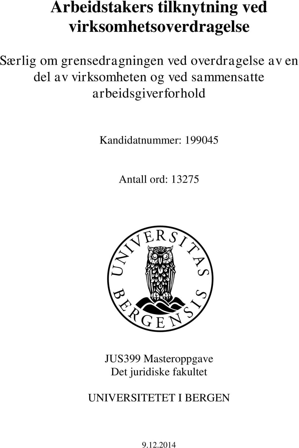 sammensatte arbeidsgiverforhold Kandidatnummer: 199045 Antall ord: