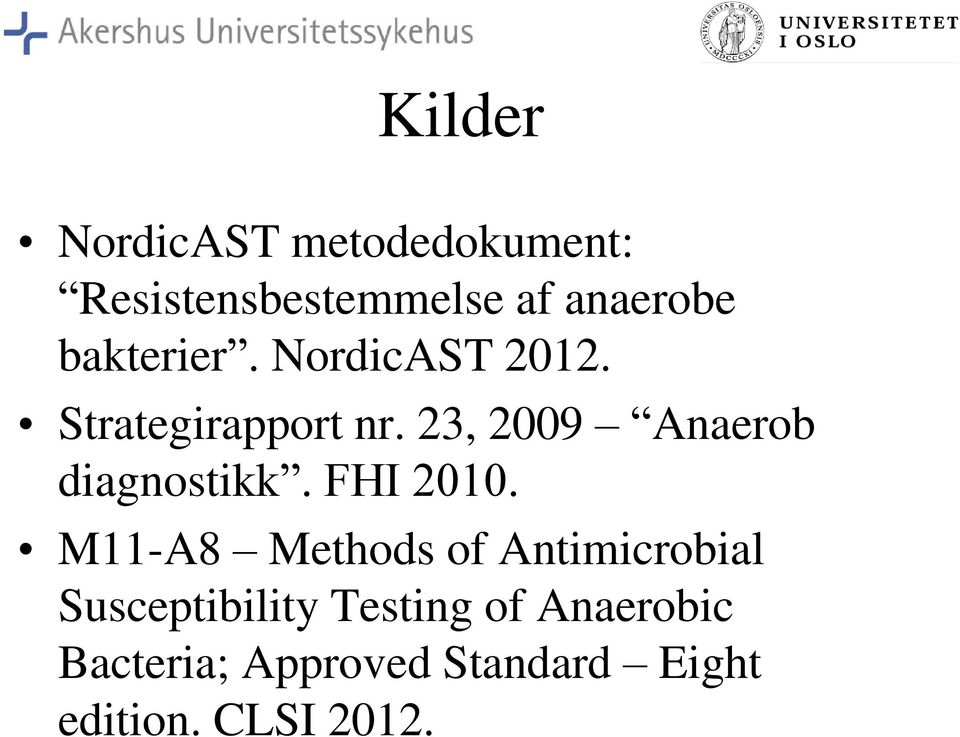 23, 2009 Anaerob diagnostikk. FHI 2010.