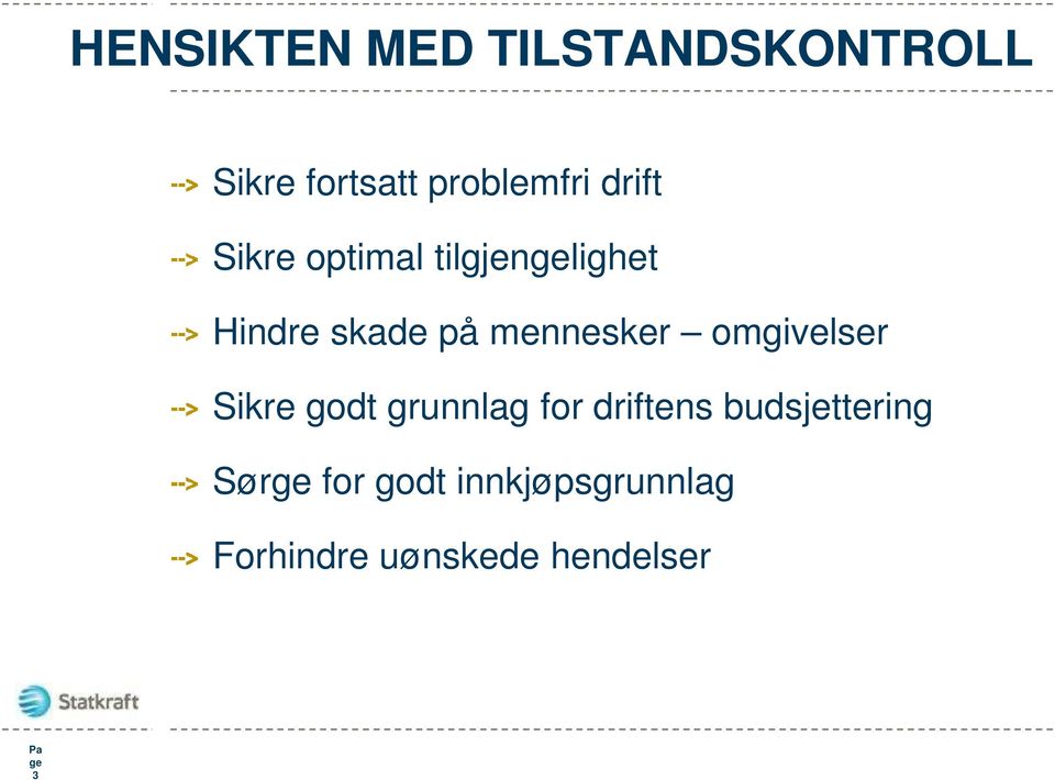 omgivelser Sikre godt grunnlag for driftens budsjettering