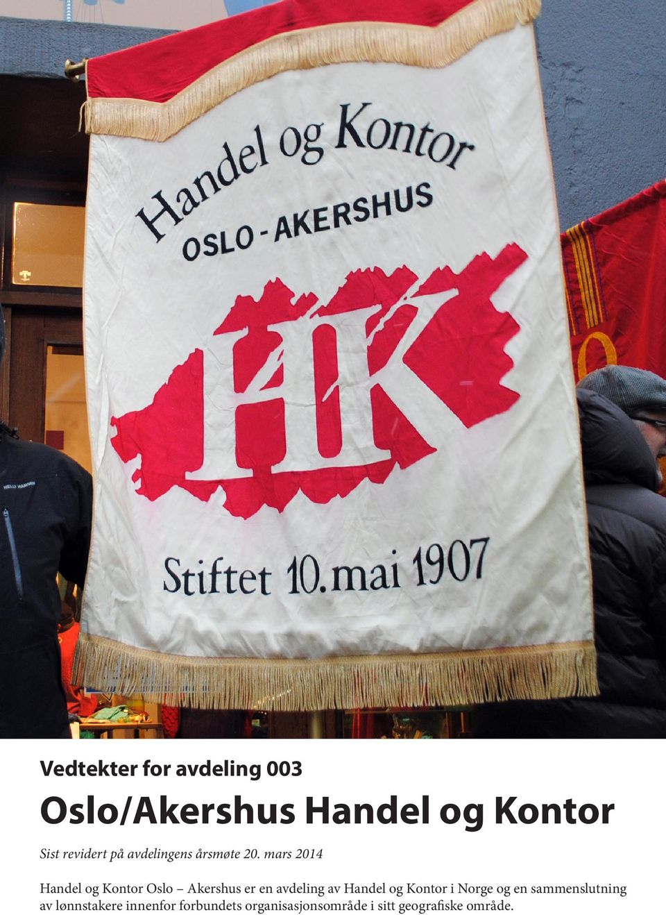 mars 2014 Handel og Kontor Oslo Akershus er en avdeling av Handel og