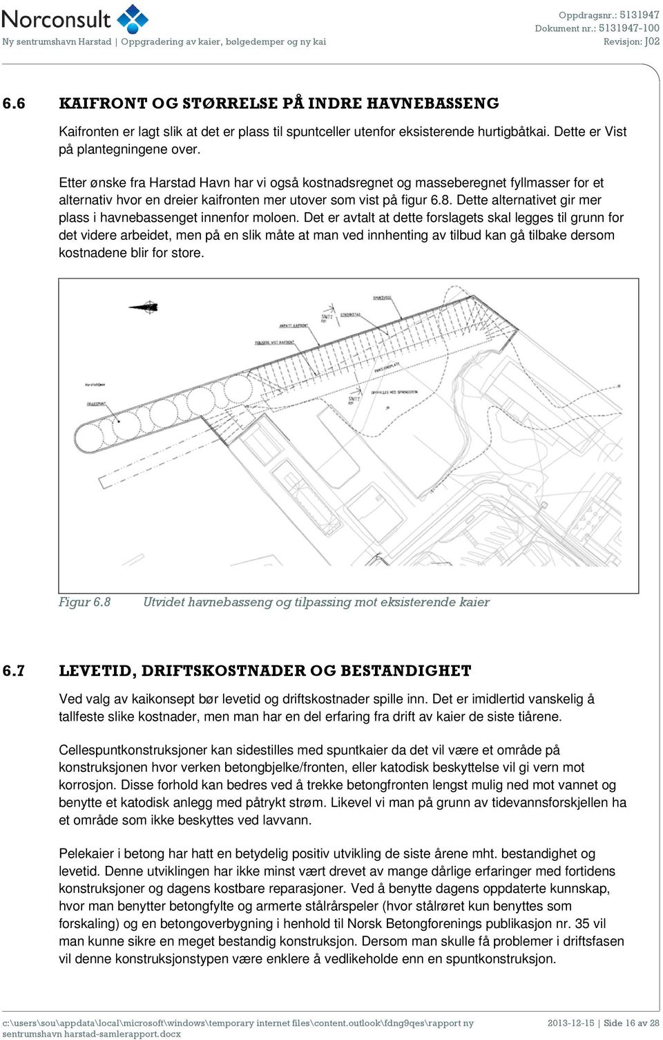 Dette alternativet gir mer plass i havnebassenget innenfor moloen.