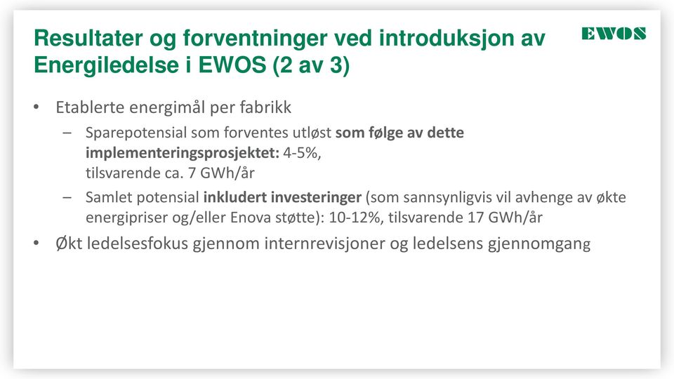 7 GWh/år Samlet potensial inkludert investeringer (som sannsynligvis vil avhenge av økte energipriser