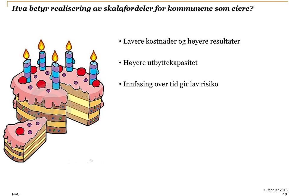 Lavere kostnader og høyere resultater