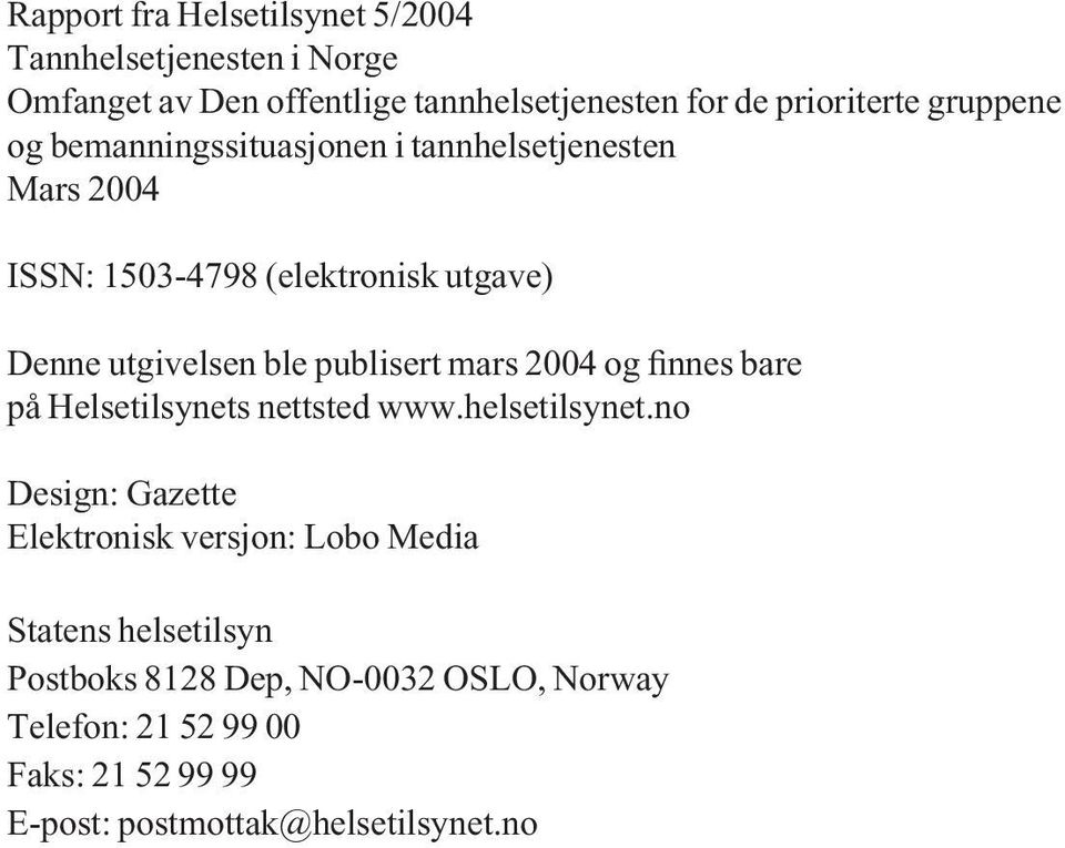 publisert mars 2004 og finnes bare på Helsetilsynets nettsted www.helsetilsynet.