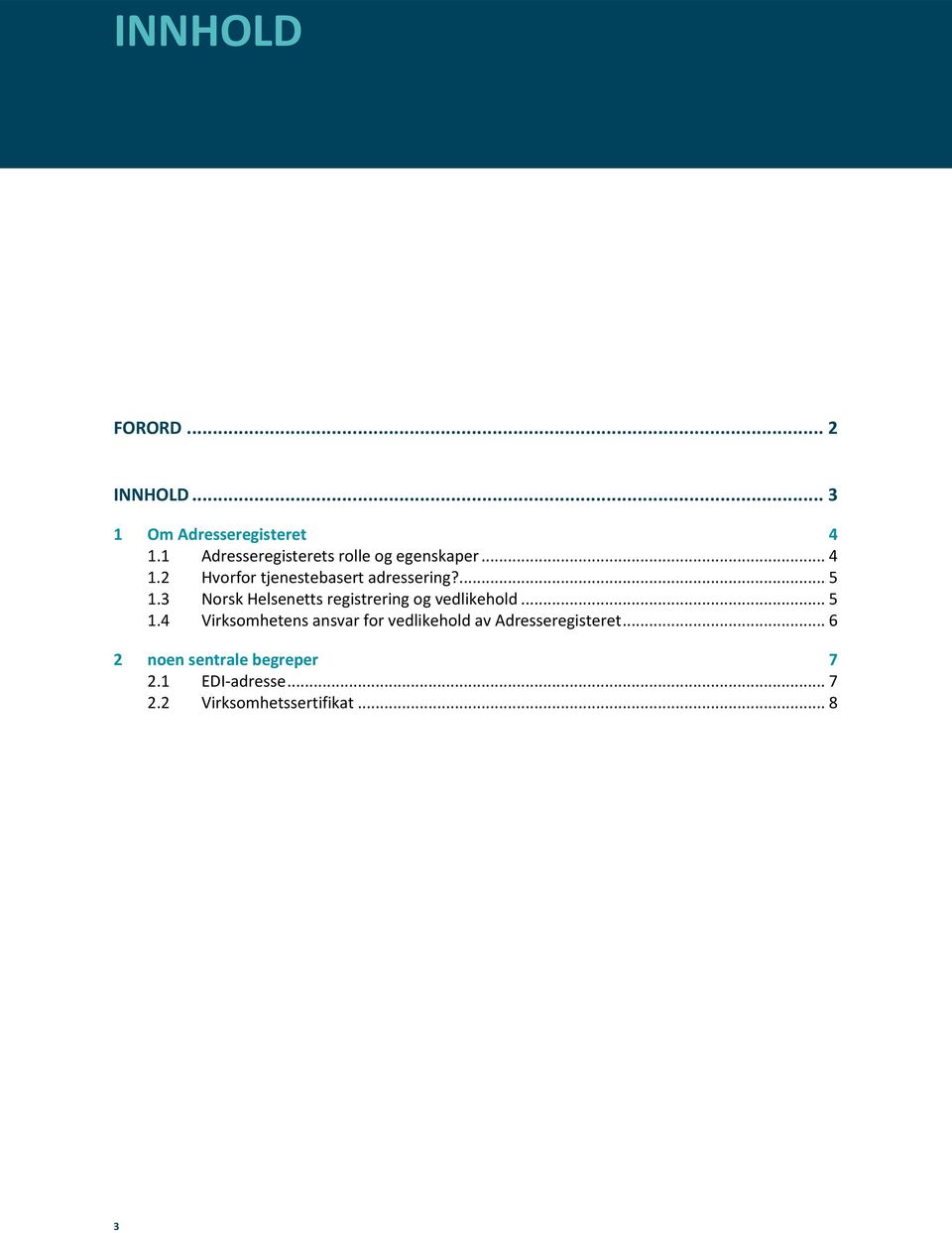 3 Norsk Helsenetts registrering og vedlikehold... 5 1.