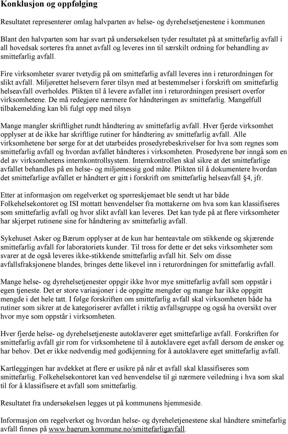 Fire virksomheter svarer tvetydig på om smittefarlig avfall leveres inn i returordningen for slikt avfall.