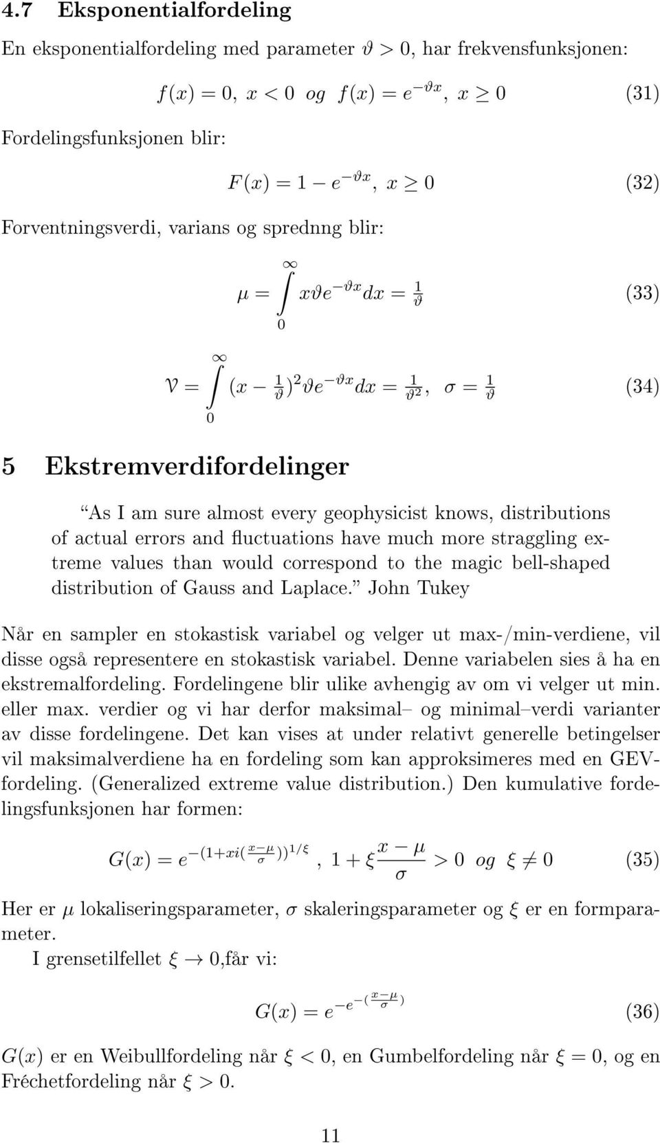 errors and uctuations have much more straggling extreme values than would correspond to the magic bell-shaped distribution of Gauss and Laplace.