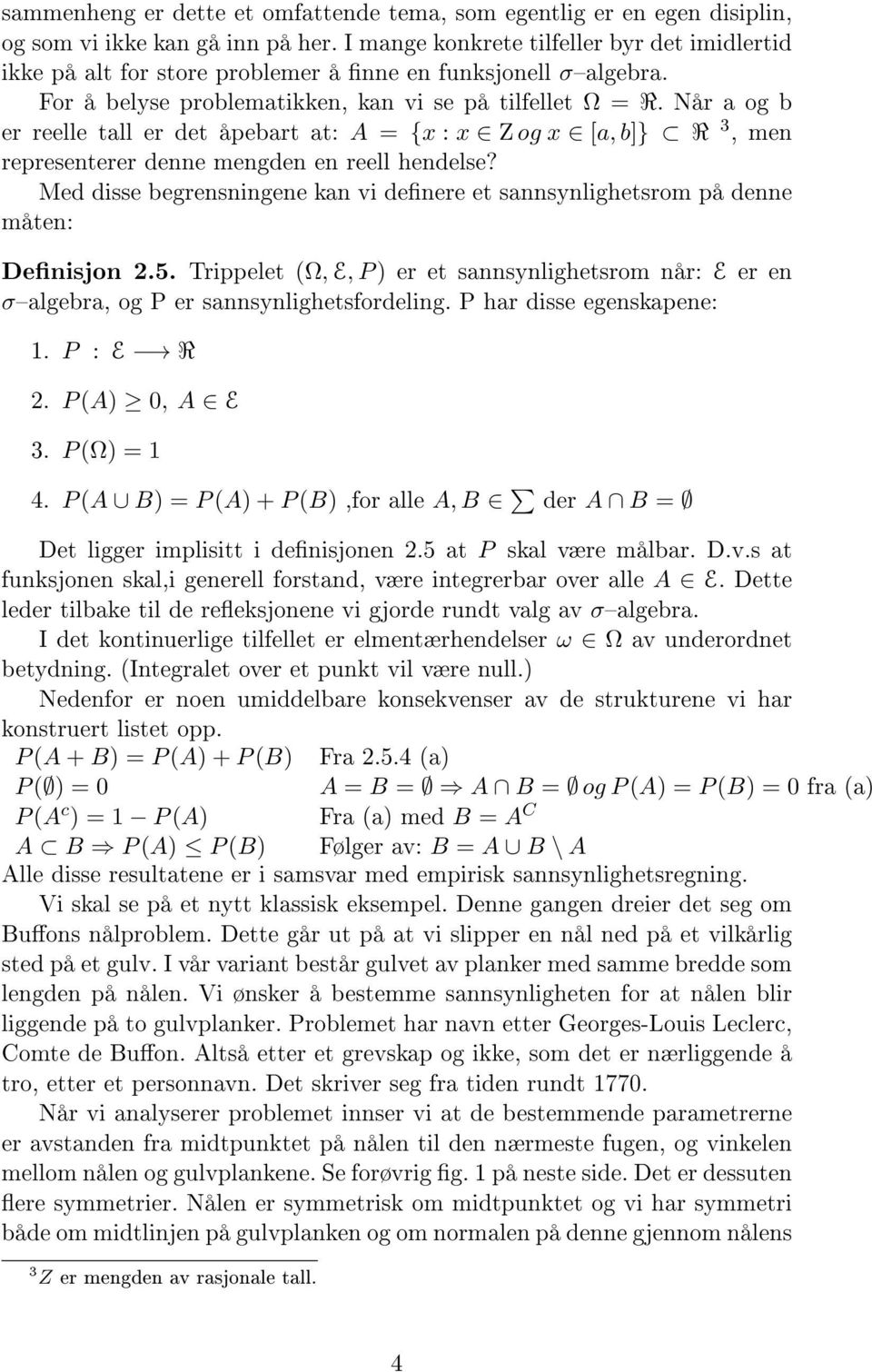 Når a og b er reelle tall er det åpebart at: A = {x : x Z og x [a, b]} R 3, men representerer denne mengden en reell hendelse?