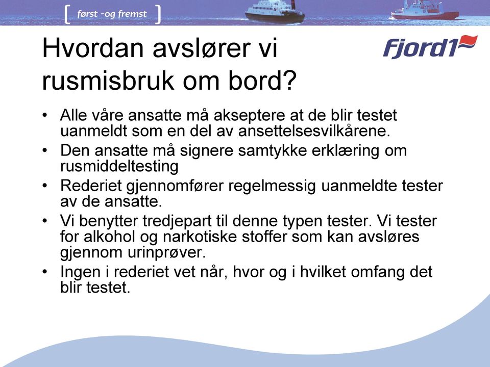 Den ansatte må signere samtykke erklæring om rusmiddeltesting Rederiet gjennomfører regelmessig uanmeldte tester