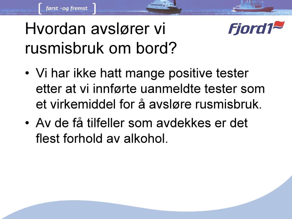 innførte uanmeldte tester som et virkemiddel for å