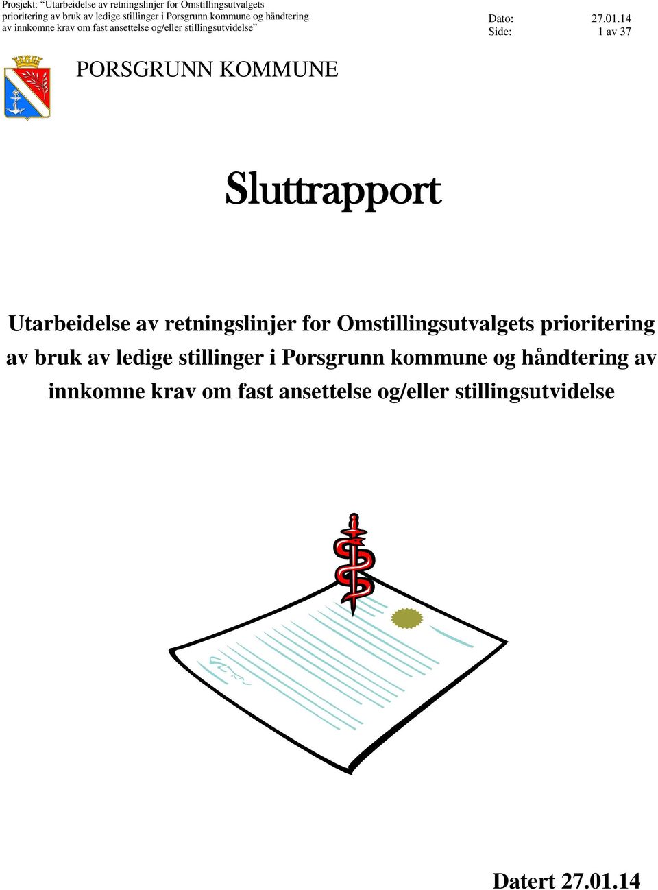 Sluttrapport Utarbeidelse av retningslinjer for Omstillingsutvalgets prioritering av bruk av ledige