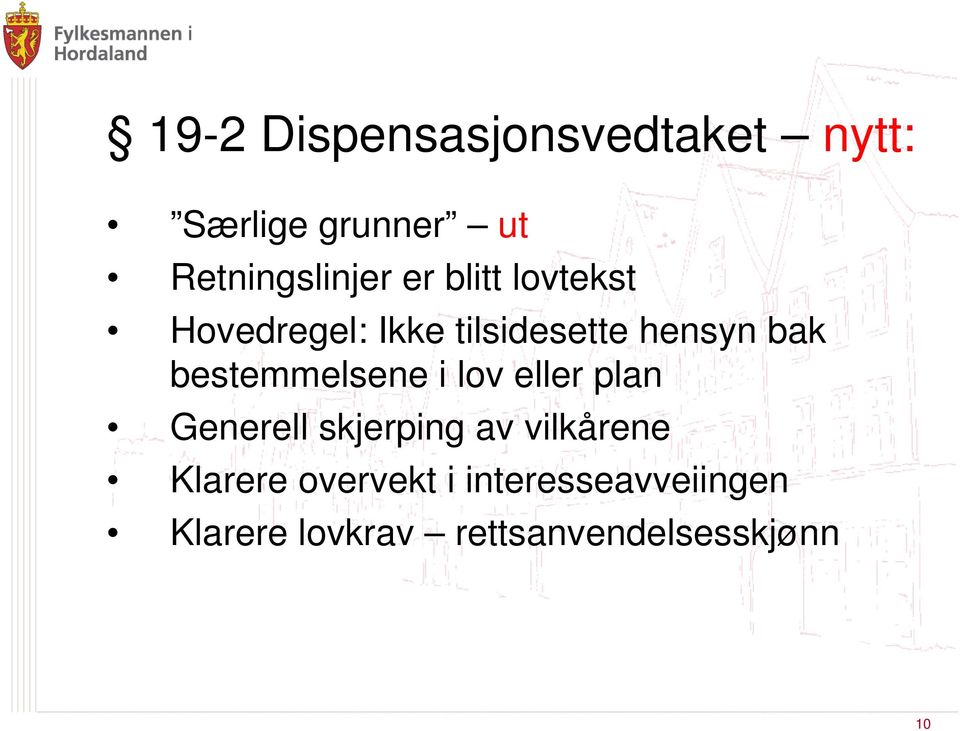 bestemmelsene i lov eller plan Generell skjerping av vilkårene