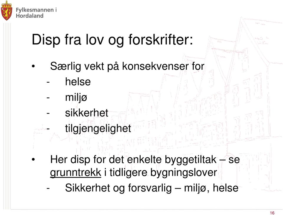 disp for det enkelte byggetiltak se grunntrekk i