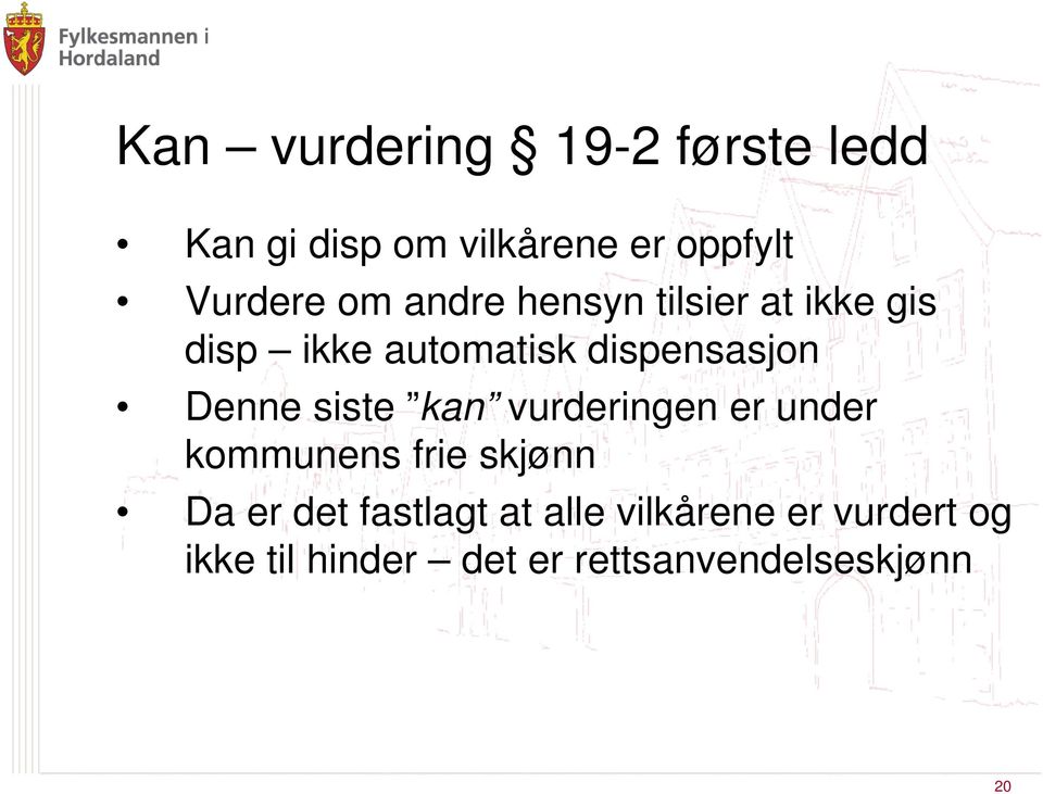 siste kan vurderingen er under kommunens frie skjønn Da er det fastlagt at