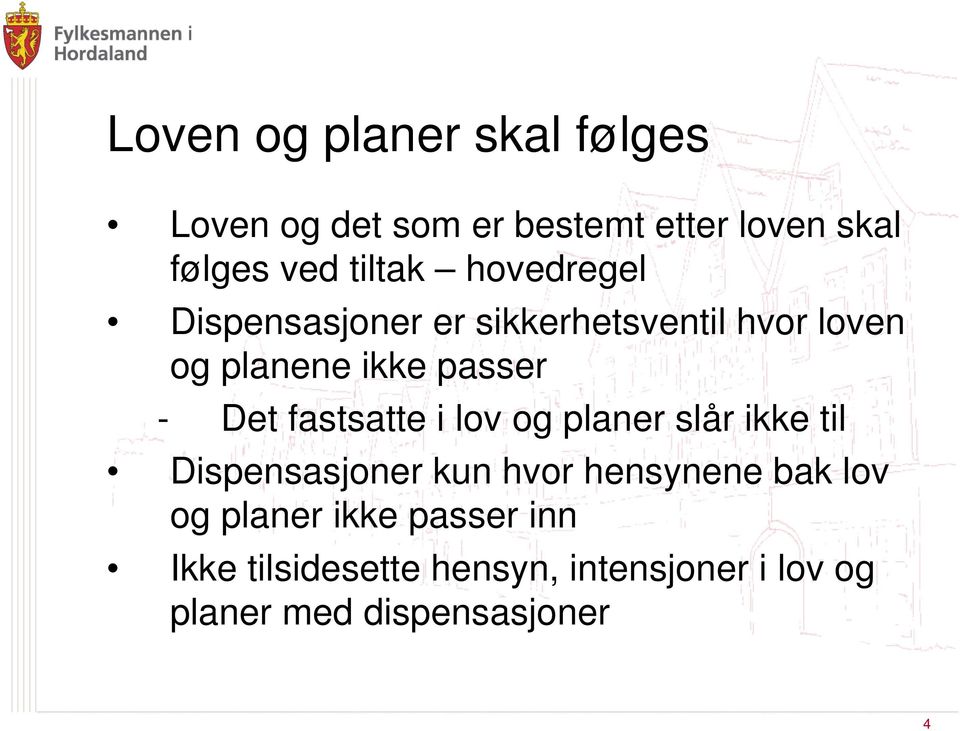 Det fastsatte i lov og planer slår ikke til Dispensasjoner kun hvor hensynene bak lov og