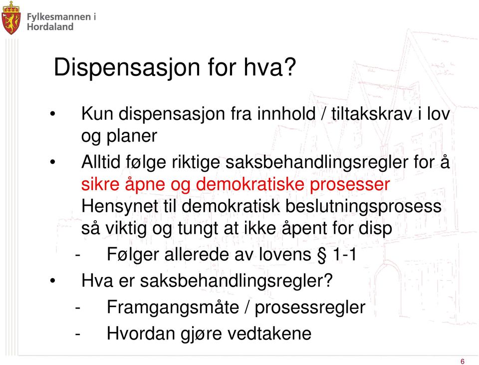 saksbehandlingsregler for å sikre åpne og demokratiske prosesser Hensynet til demokratisk