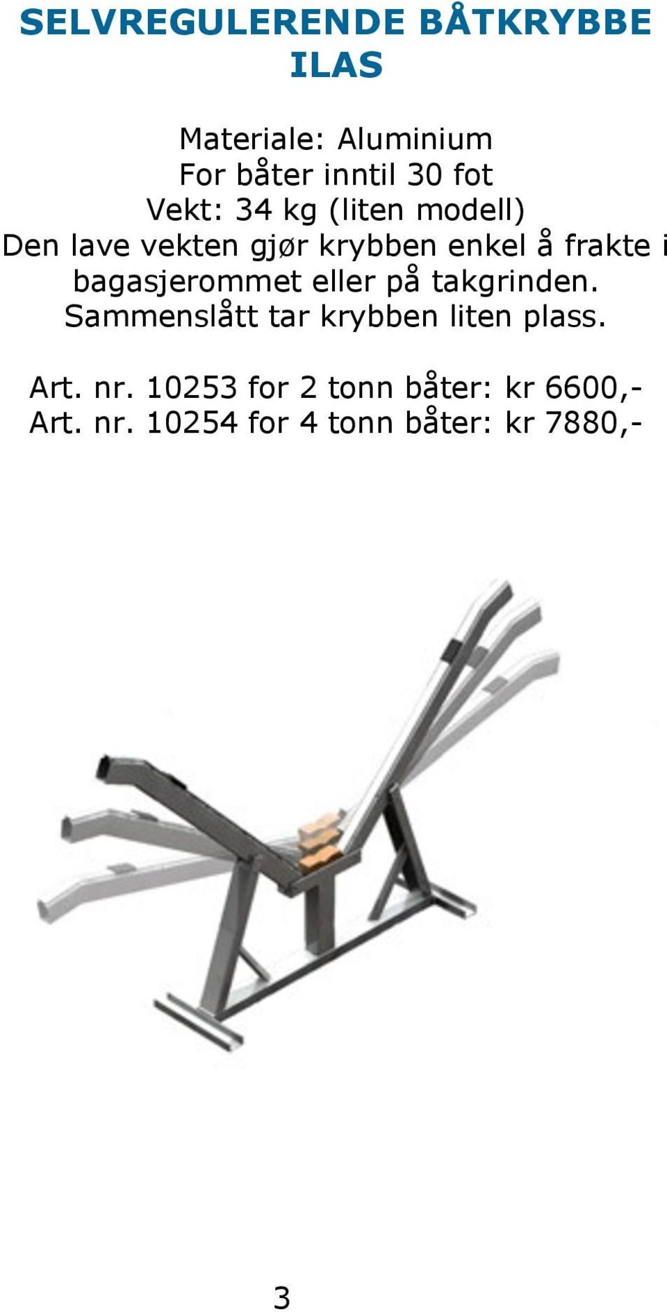 bagasjerommet eller på takgrinden. Sammenslått tar krybben liten plass. Art.