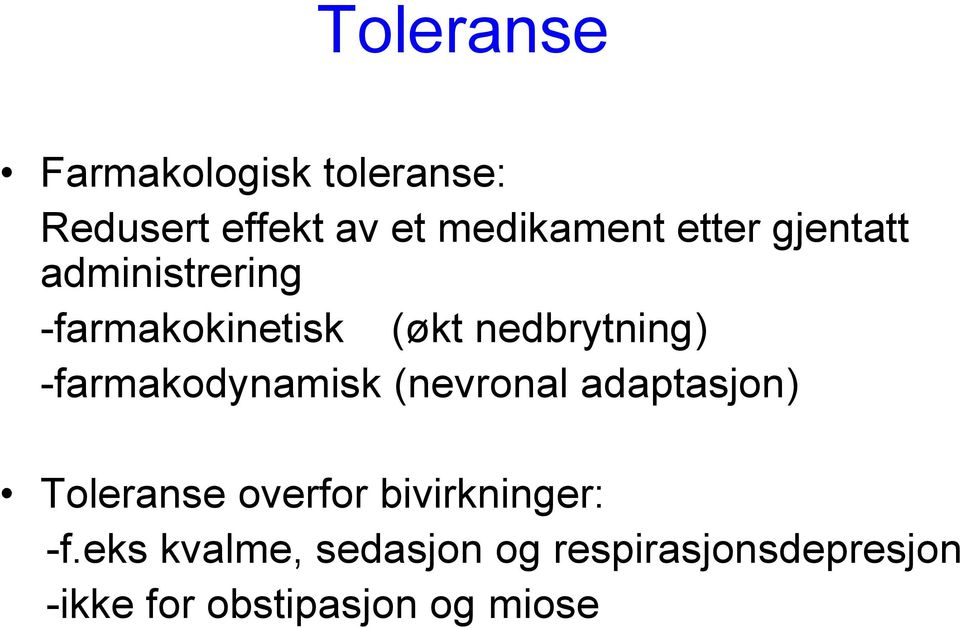 -farmakodynamisk (nevronal adaptasjon) Toleranse overfor bivirkninger: