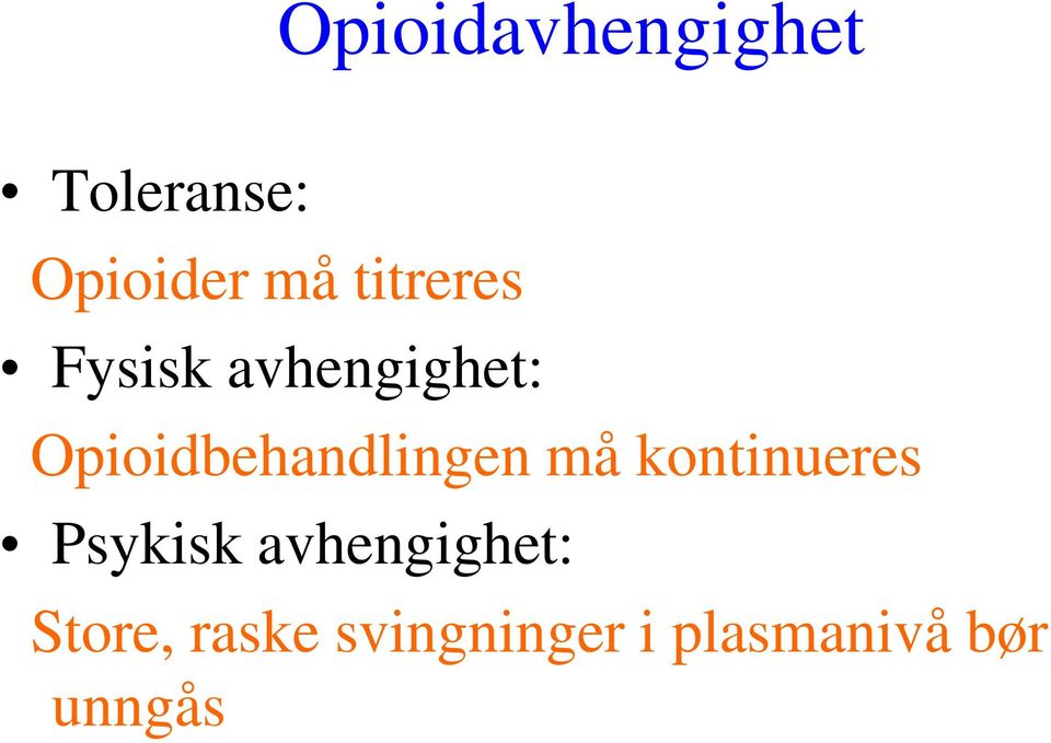 Opioidbehandlingen må kontinueres Psykisk