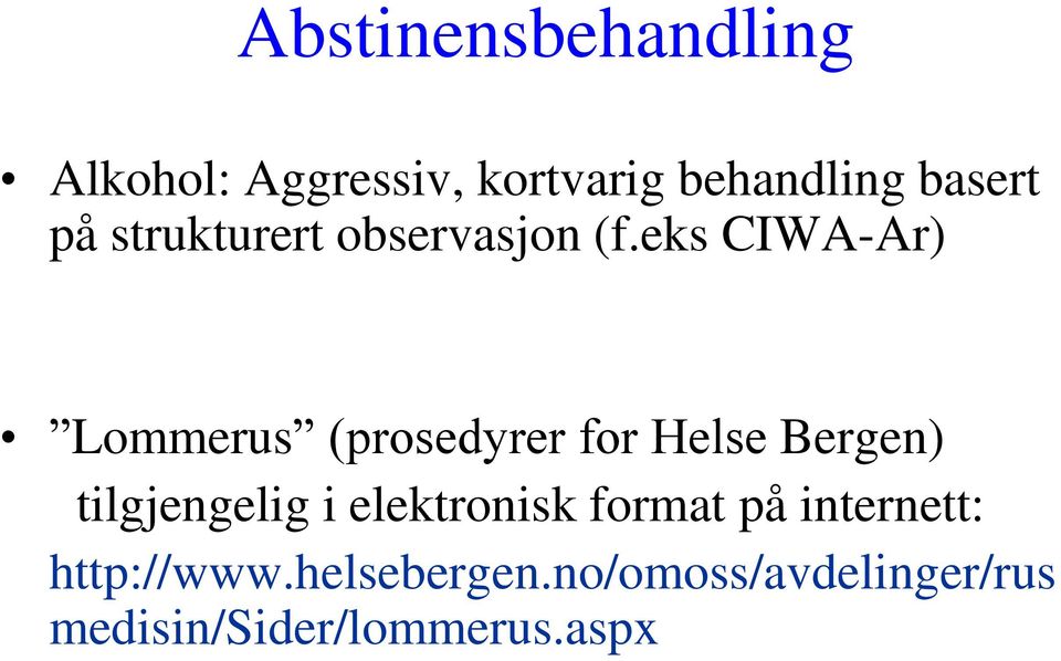 eks CIWA-Ar) Lommerus (prosedyrer for Helse Bergen) tilgjengelig i