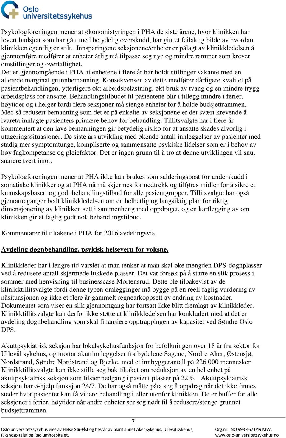 Det er gjennomgående i PHA at enhetene i flere år har holdt stillinger vakante med en allerede marginal grunnbemanning.