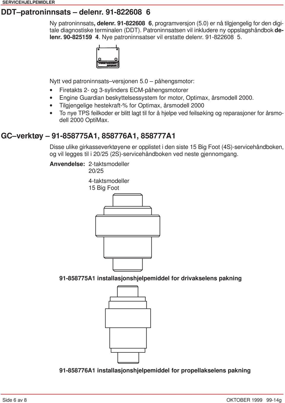 0 påhengsmotor: Firetakts 2- og 3-sylinders ECM-påhengsmotorer Engine Guardian beskyttelsessystem for motor, Optimax, årsmodell 2000.