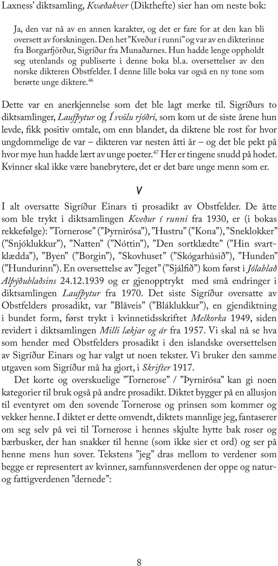 I denne lille boka var også en ny tone som berørte unge diktere. 46 Dette var en anerkjennelse som det ble lagt merke til.