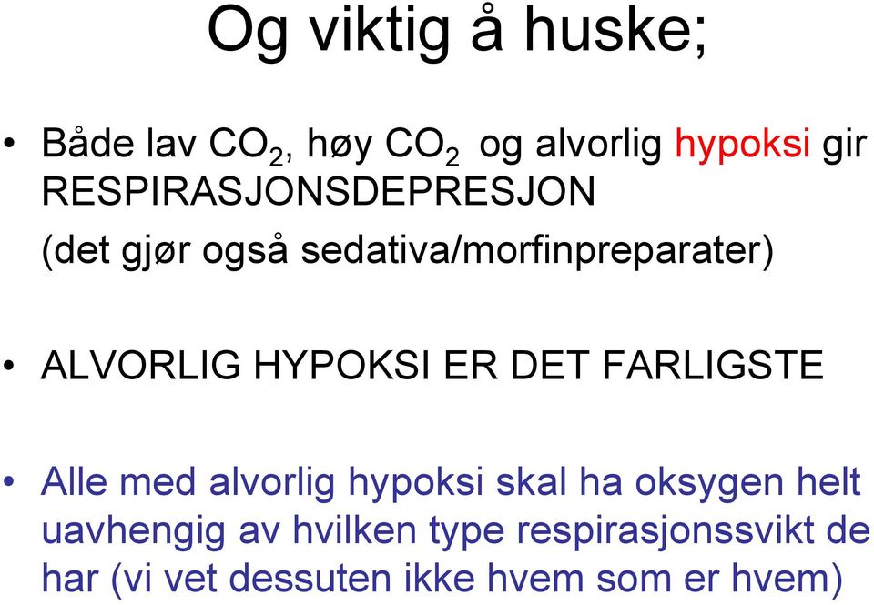 HYPOKSI ER DET FARLIGSTE Alle med alvorlig hypoksi skal ha oksygen helt