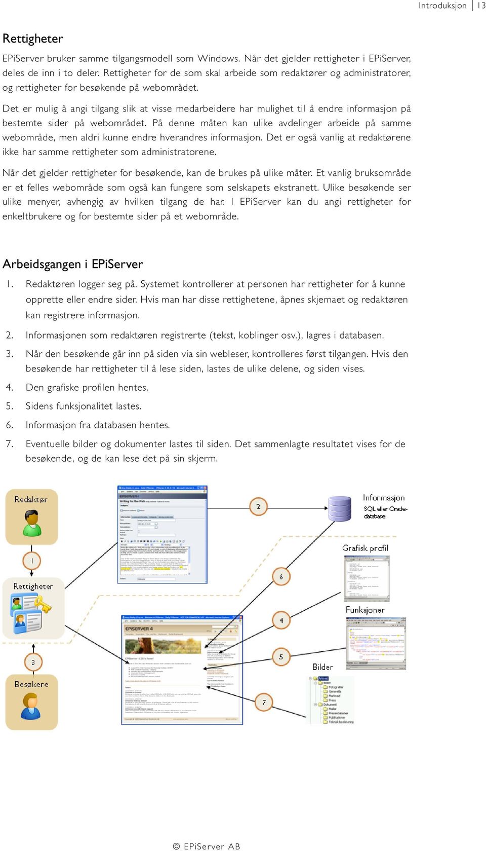 Det er mulig å angi tilgang slik at visse medarbeidere har mulighet til å endre informasjon på bestemte sider på webområdet.