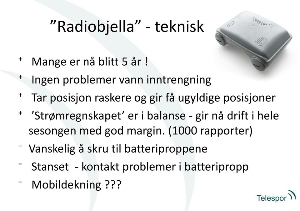 posisjoner + Strømregnskapet er i balanse - gir nå drift i hele sesongen med god