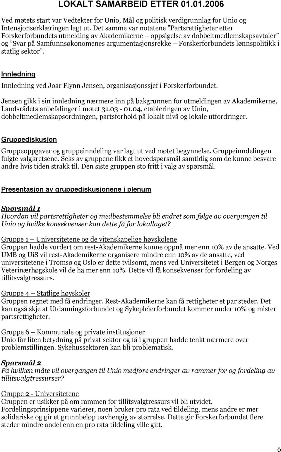 lønnspolitikk i statlig sektor. Innledning Innledning ved Joar Flynn Jensen, organisasjonssjef i Forskerforbundet.