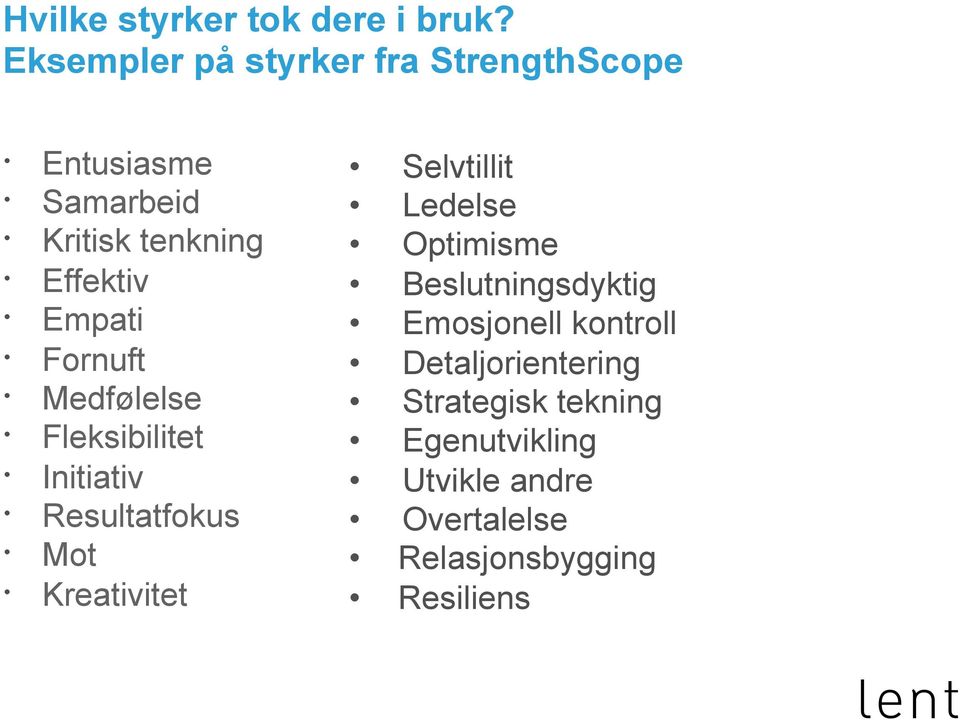 Empati Fornuft Medfølelse Fleksibilitet Initiativ Resultatfokus Mot Kreativitet Selvtillit