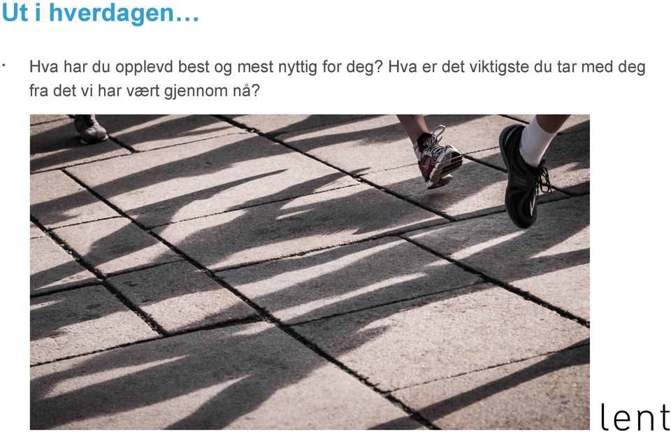 deg? Hva er det viktigste du tar