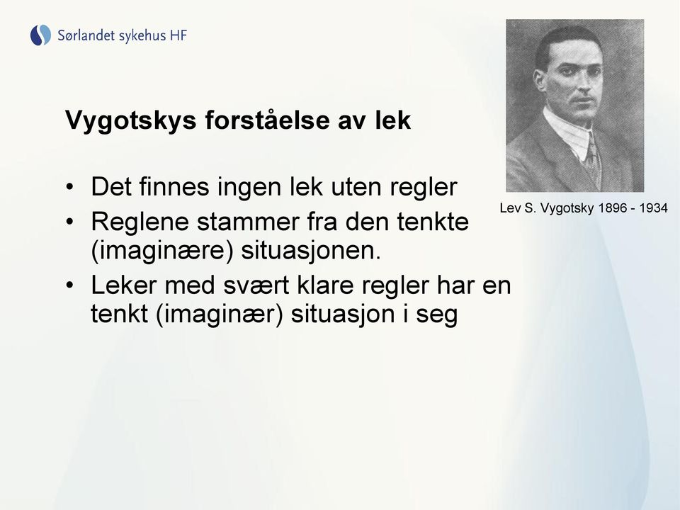 Vygotsky 1896-1934 Reglene stammer fra den tenkte