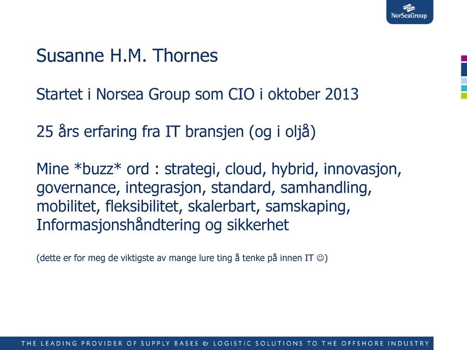 oljå) Mine *buzz* ord : strategi, cloud, hybrid, innovasjon, governance, integrasjon,