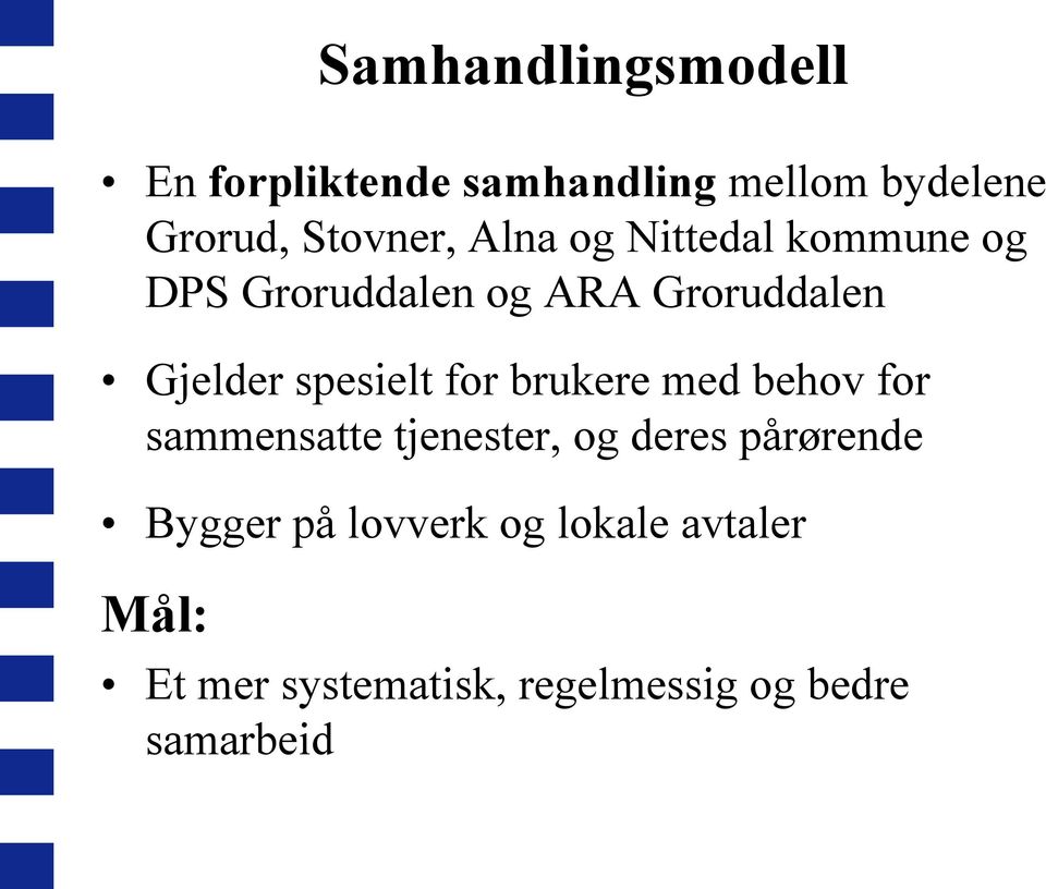 for brukere med behov for sammensatte tjenester, og deres pårørende Bygger på