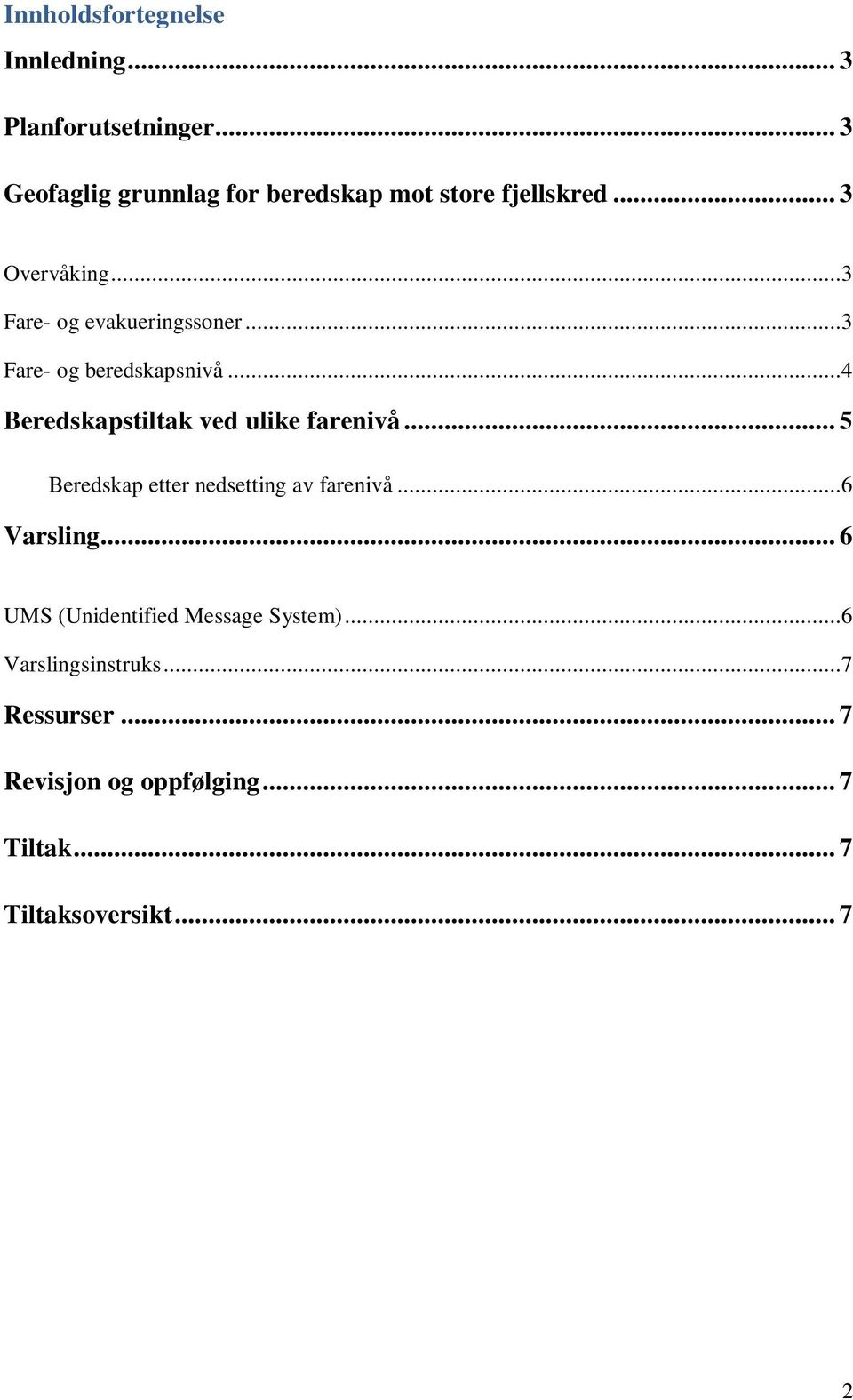 ..3 Fare- og beredskapsnivå...4 Beredskapstiltak ved ulike farenivå.