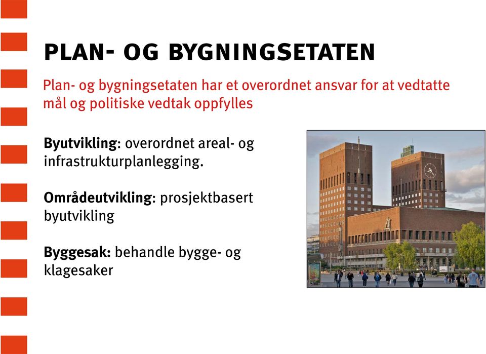 Byutvikling: overordnet areal- og infrastrukturplanlegging.