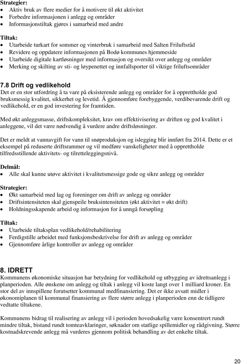 Merking og skilting av sti- og løypenettet og innfallsporter til viktige friluftsområder 7.