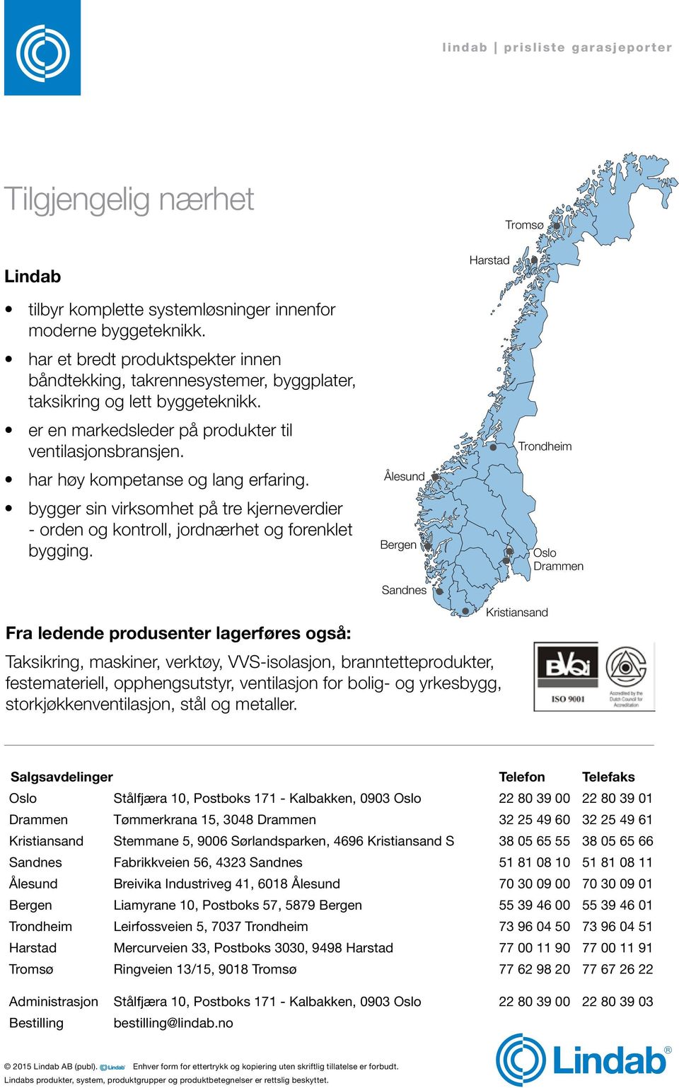 har høy kompetanse og lang erfaring. bygger sin virksomhet på tre kjerneverdier - orden og kontroll, jordnærhet og forenklet bygging.