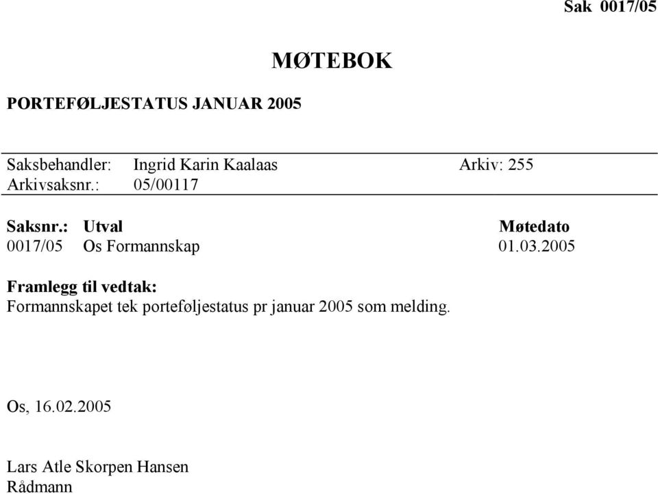 : Utval Møtedato 0017/05 Os Formannskap 01.03.