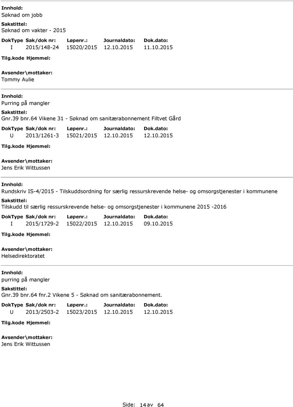 ressurskrevende helse- og omsorgstjenester i kommunene Tilskudd til særlig ressurskrevende helse- og omsorgstjenester i kommunene 2015-2016