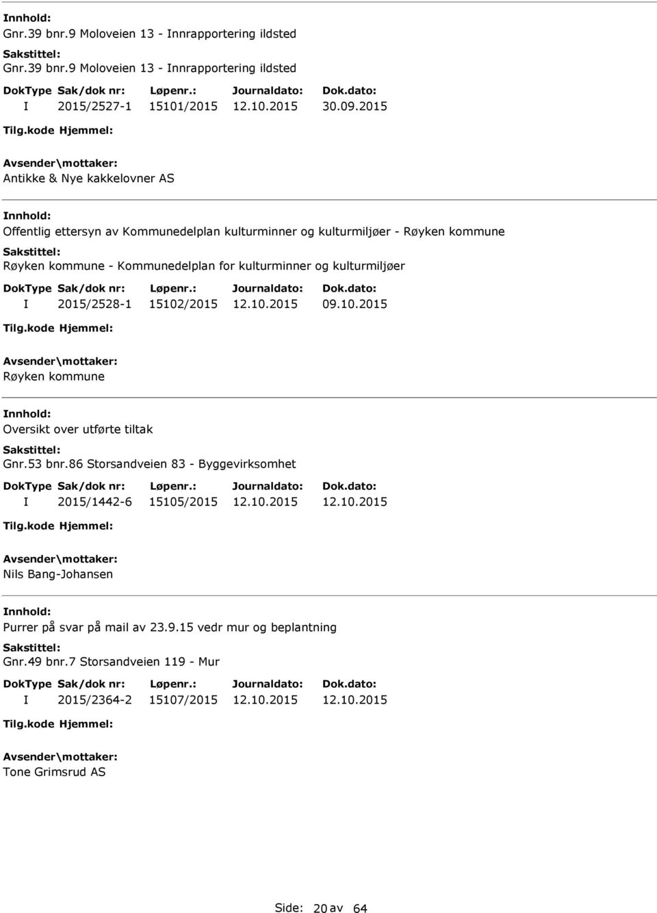 kulturminner og kulturmiljøer 2015/2528-1 15102/2015 09.10.2015 Røyken kommune Oversikt over utførte tiltak Gnr.53 bnr.