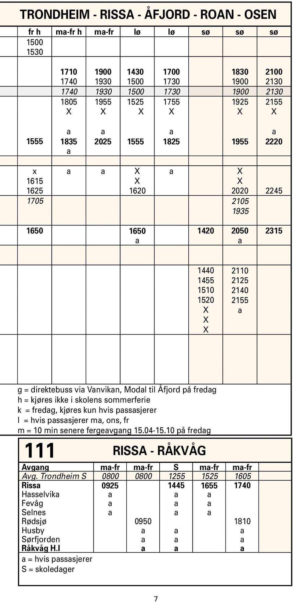 direktebuss via Vanvikan, Modal til Åfjord på fredag h = kjøres ikke i skolens sommerferie k = fredag, kjøres kun hvis passasjerer l = hvis passasjerer ma, ons, fr m = 10 min senere fergeavgang 15.