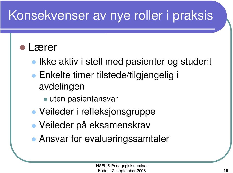 tilstede/tilgjengelig i avdelingen uten pasientansvar