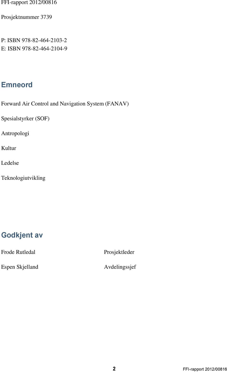 Spesialstyrker (SOF) Antropologi Kultur Ledelse Teknologiutvikling Godkjent av