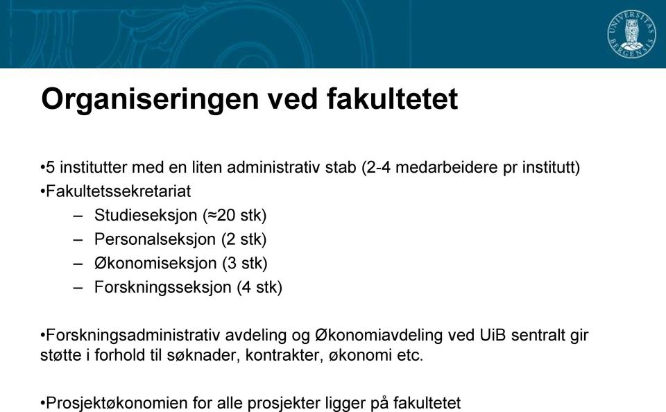 Forskningsseksjon (4 stk) Forskningsadministrativ avdeling og Økonomiavdeling ved UiB sentralt gir