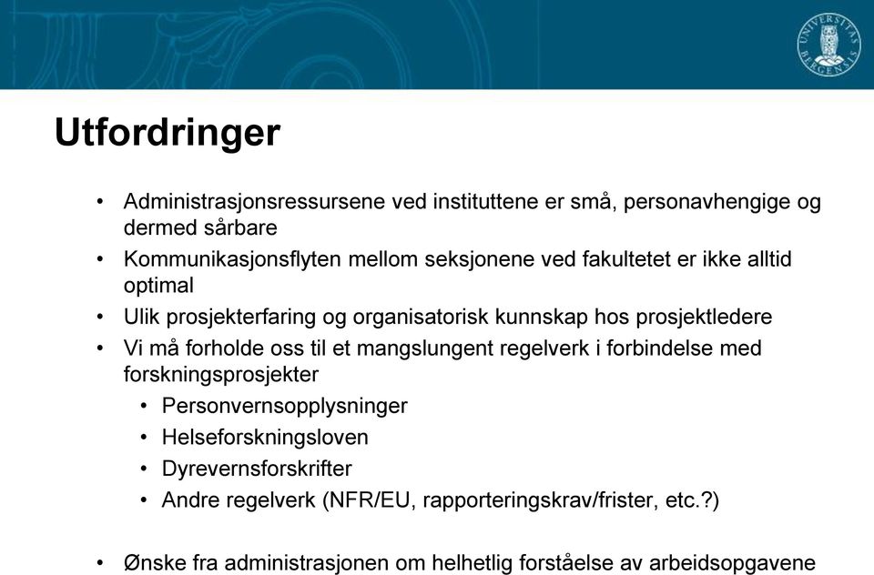 oss til et mangslungent regelverk i forbindelse med forskningsprosjekter Personvernsopplysninger Helseforskningsloven