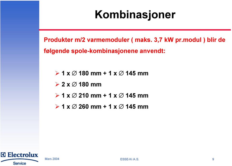 modul ) blir de følgende spole-kombinasjonene anvendt: